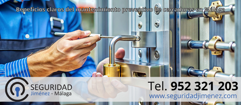 Beneficios claros del mantenimiento preventivo de cerraduras en Málaga