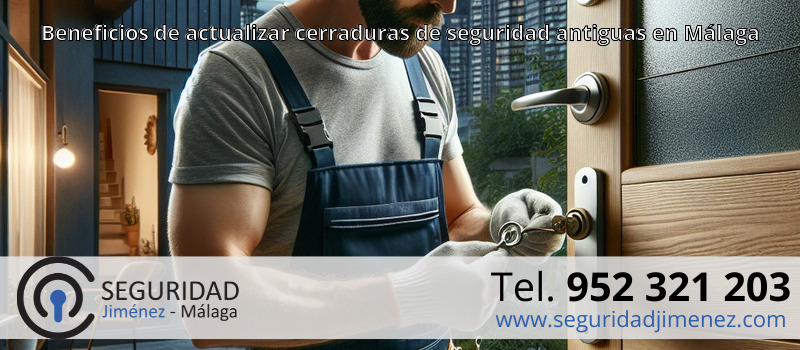 Beneficios de actualizar cerraduras de seguridad antiguas en Málaga Beneficios de actualizar cerraduras de seguridad antiguas en Málaga