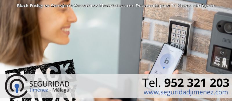 Black Friday en Cerrajería Cerraduras Electrónicas con Descuento para Tu Hogar Inteligente Black Friday en Cerrajería Cerraduras Electrónicas con Descuento para Tu Hogar Inteligente