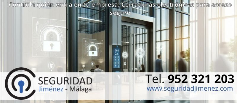 Refuerza la seguridad de tu negocio tras el verano: Cerraduras electrónicas para mayor control con Seguridad Jiménez en Málaga