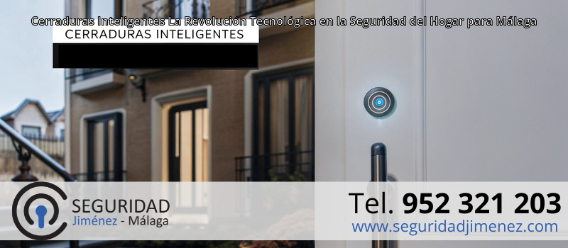 Cerraduras Inteligentes La Revolución Tecnológica en la Seguridad del Hogar para Málaga Cerraduras Inteligentes La Revolución Tecnológica en la Seguridad del Hogar para Málaga