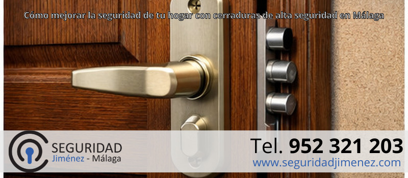 Cómo mejorar la seguridad de tu hogar con cerraduras de alta seguridad en Málaga Cómo mejorar la seguridad de tu hogar con cerraduras de alta seguridad en Málaga