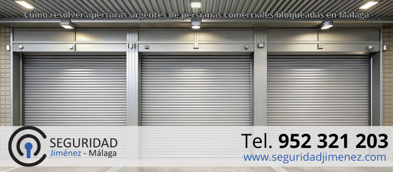 Cómo resolver aperturas urgentes de persianas comerciales bloqueadas en Málaga Cómo resolver aperturas urgentes de persianas comerciales bloqueadas en Málaga