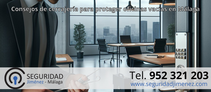 Consejos de cerrajería para proteger oficinas vacías en Málaga Consejos de cerrajería para proteger oficinas vacías en Málaga
