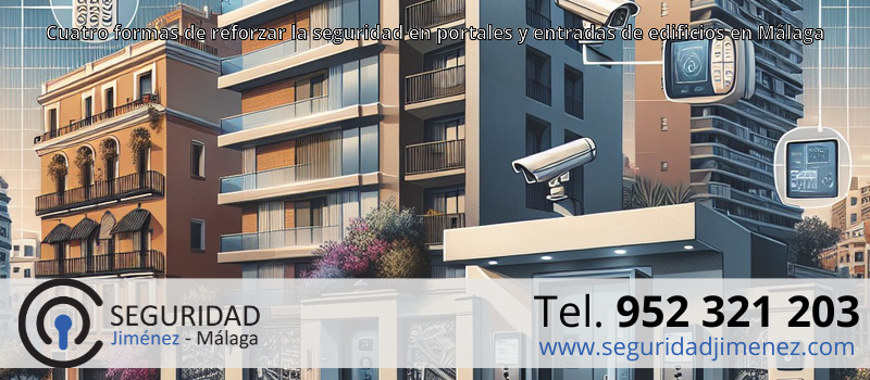 Cuatro formas de reforzar la seguridad en portales y entradas de edificios en Málaga Cuatro formas de reforzar la seguridad en portales y entradas de edificios en Málaga