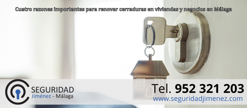 Cuatro razones importantes para renovar cerraduras en viviendas y negocios en Málaga