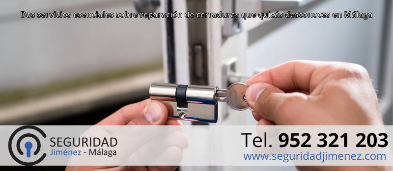Dos servicios esenciales sobre reparación de cerraduras que quizás desconoces en Málaga