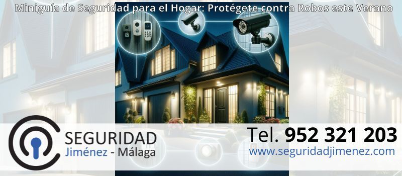 Cómo Evitar Robos en Casa mientras Disfrutas del Verano en Málaga Cómo Evitar Robos en Casa mientras Disfrutas del Verano en Málaga