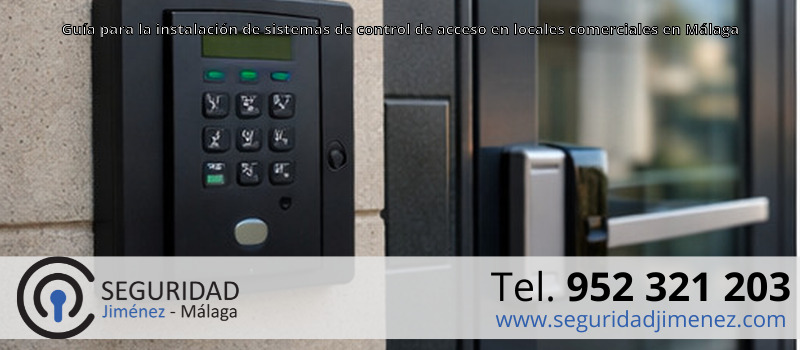 Guía para la instalación de sistemas de control de acceso en locales comerciales en Málaga Guía para la instalación de sistemas de control de acceso en locales comerciales en Málaga