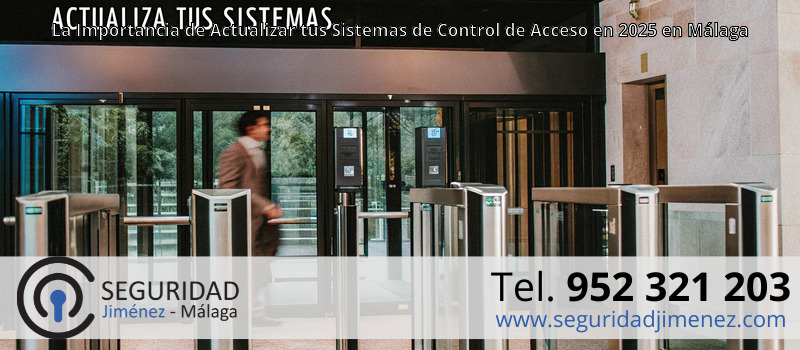 La Importancia de Actualizar tus Sistemas de Control de Acceso en 2025 en Málaga La Importancia de Actualizar tus Sistemas de Control de Acceso en 2025 en Málaga