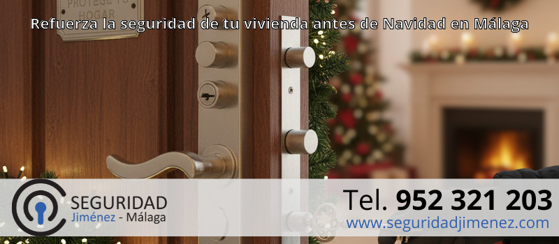 Refuerza la seguridad de tu vivienda antes de Navidad en Málaga