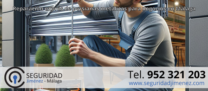 Reparación exprés de persianas metálicas para negocios en Málaga Reparación exprés de persianas metálicas para negocios en Málaga