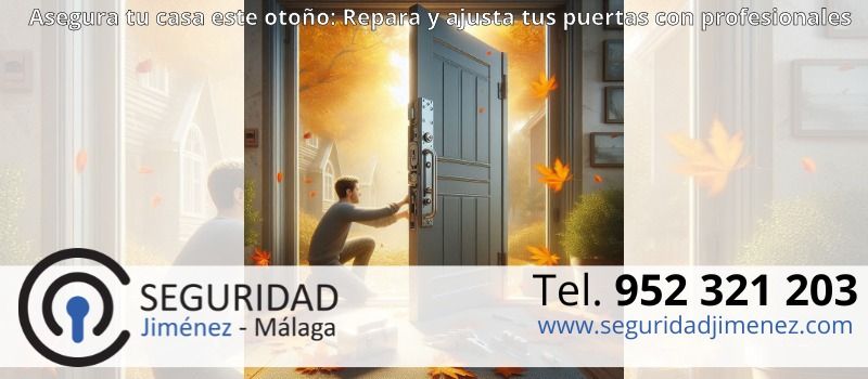 Prepara tu hogar para el otoño: Repara y asegura tus puertas con nuestras soluciones profesionales en Málaga con Seguridad Jiménez Prepara tu hogar para el otoño: Repara y asegura tus puertas con nuestras soluciones profesionales en Málaga con Seguridad Jiménez