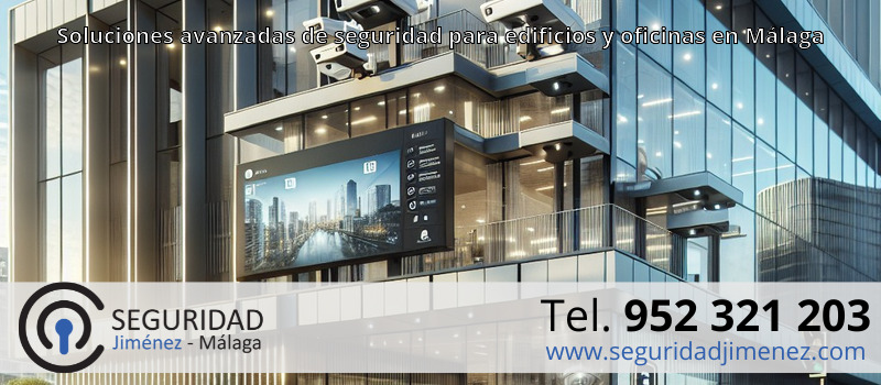 Soluciones avanzadas de seguridad para edificios y oficinas en Málaga Soluciones avanzadas de seguridad para edificios y oficinas en Málaga