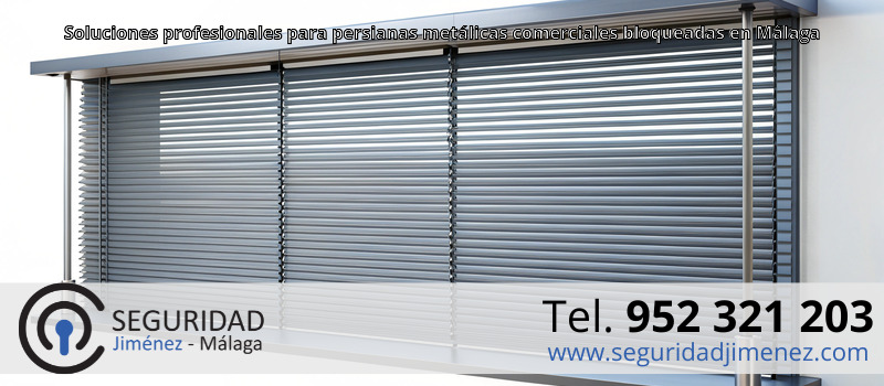 Soluciones profesionales para persianas metálicas comerciales bloqueadas en Málaga Soluciones profesionales para persianas metálicas comerciales bloqueadas en Málaga