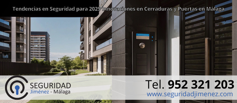 Tendencias en Seguridad para 2025 Innovaciones en Cerraduras y Puertas en Málaga Tendencias en Seguridad para 2025 Innovaciones en Cerraduras y Puertas en Málaga