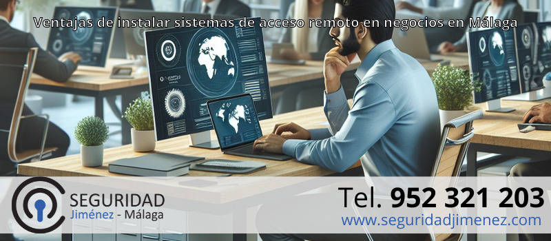 Ventajas de instalar sistemas de acceso remoto en negocios en Málaga
