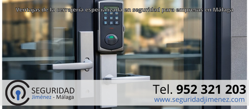 Ventajas de la cerrajería especializada en seguridad para empresas en Málaga